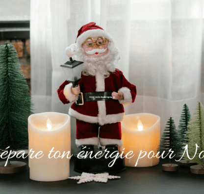 Prépare ton énergie pour Noël